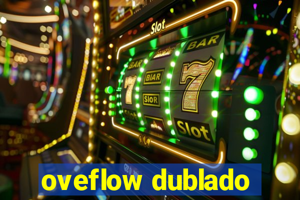 oveflow dublado